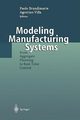 Modeling manufacturing systems from aggregate planning to real-time control