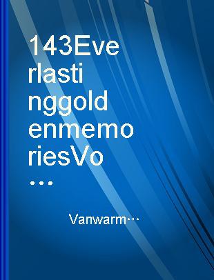 143 Everlasting golden memories Volume 3