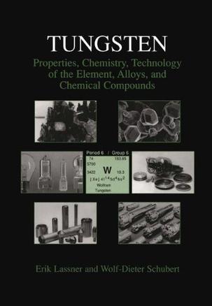 Tungsten properties, chemistry, technology of the element, alloys, and chemical compounds