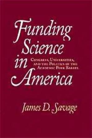 Funding science in America congress, universities, and the politics of the academic pork barrel