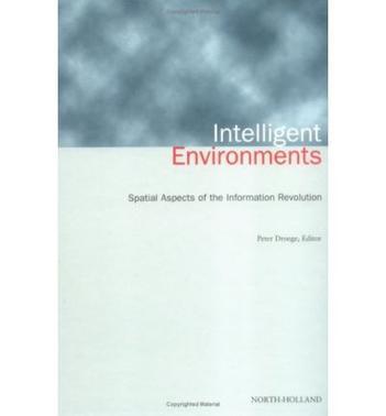 Intelligent environments spatial aspects of the information revolution