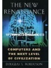 The new renaissance computers and the next level of civilization