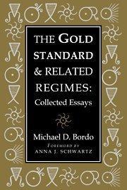 The gold standard and related regimes: collected essays