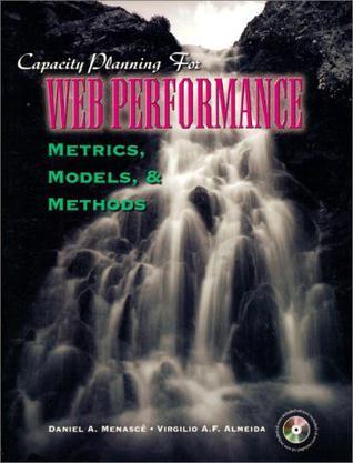 Capacity planning for Web performance metrics, models, and methods