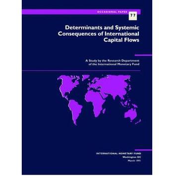 Determinants and systemic consequences of international capital flows : a study