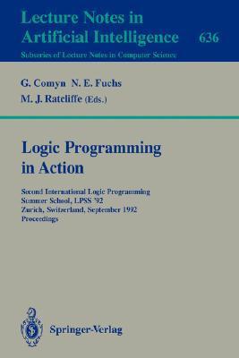 Logic programming in action Second International Logic Programming Summer School, LPSS '92, Zurich, Switzerland, September 7-11, 1992 : proceedings