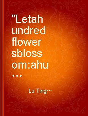 "Let a hundred flowers blossom a hundred schools of thought contend : A speech on the policy of the Communist Party of China on art, literature and science delivered on May 26, 1956