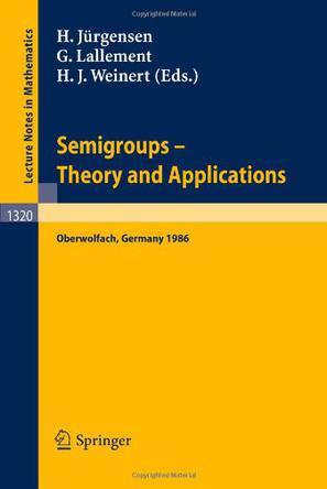 Semigroups theory and applications : proceedings of a conference held in Oberwolfach, FRG, Feb. 23-Mar. 1, 1986