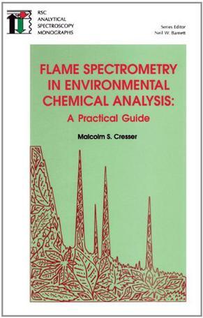 Flame spectrometry in environmental chemical analysis a practical guide