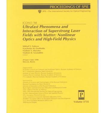 ICONO '98 ultrafast phenomena and interaction of superstrong laser fields with matter : nonlinear optics and high-field physics : 29 June-3 July 1998, Moscow, Russia