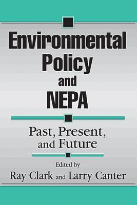 Environmental policy and NEPA past, present, and future