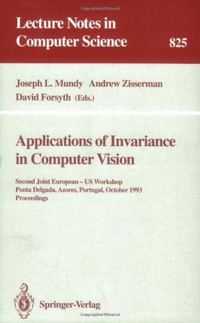 Applications of invariance in computer vision second joint European-US workshop, Ponta Delgada, Azores, Portugal, October 9-14, 1993 : proceedings