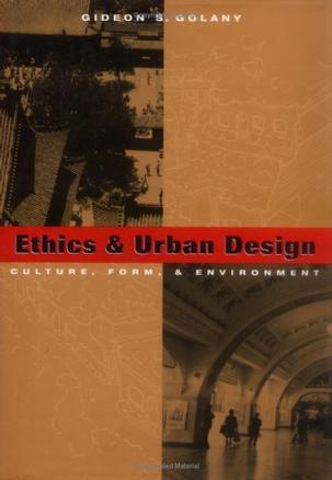 Ethics and urban design culture, form, and environment