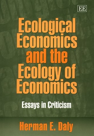 Ecological economics and the ecology of economics essays in criticism