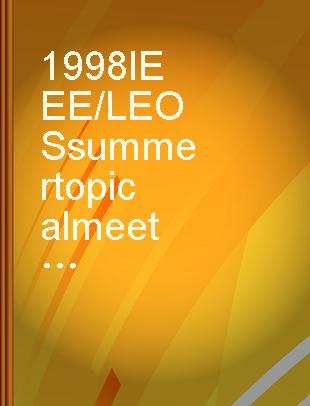 1998 IEEE/LEOS summer topical meetings digest, 20-24 July, 1998, Monterey Palza Hotel, Monterey, CA.