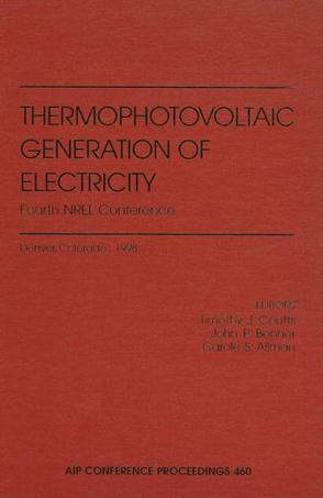 Thermophotovoltaic generation of electricity Fourth NREL Conference, Denver, Colorado, October 1998