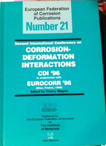 Corrosion-deformation interactions CDI '96 second International Conference on Corrosion-Deformation Interactions in conjunction with EUROCORR '96, Nice, France, 1996