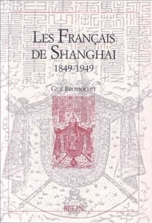 Les Francais de Shanghai, 1849-1949