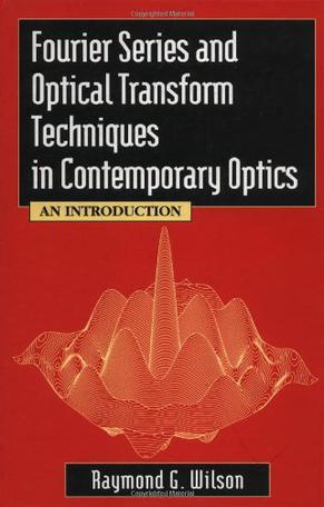 Fourier series and optical transform techniques in contemporary optics an introduction