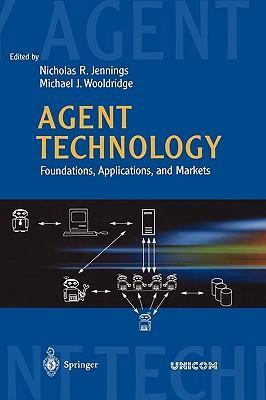 Agent technology foundations, applications, and markets