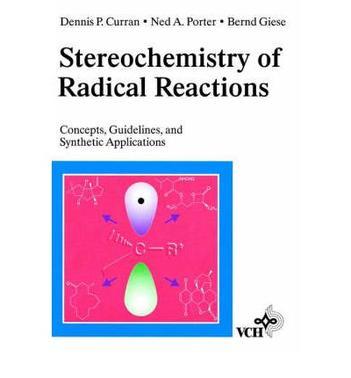 Stereochemistry of radical reactions concepts, guidelines, and synthetic applications