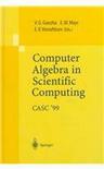 Computer algebra in scientific computing CASC '99 : proceedings of the second workshop on Computer Algebra in Scientific Computing, Munich, May 31-June 4, 1999