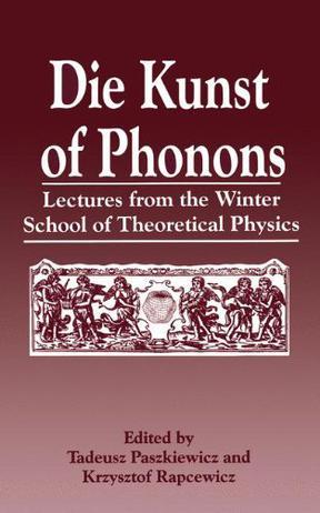 Die Kunst of phonons lectures from the Winter School of Theoretical Physics