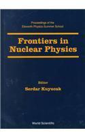 Frontiers in nuclear physics proceedings of the eleventh physics summer school, Canberra, Australia, 12 - 23 January 1998