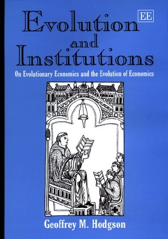 Evolution and institutions on evolutionary economics and the evolution of economics