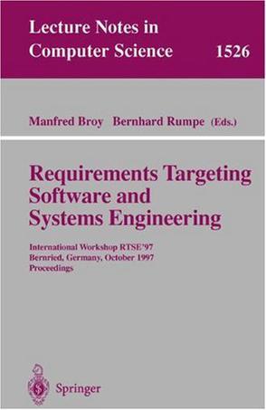 Requirements targeting software and systems engineering International Workshop RTSE '97, Bernried, Germany, October 12-14, 1997 : proceedings