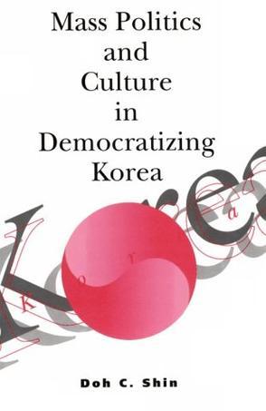 Mass politics and culture in democratizing Korea