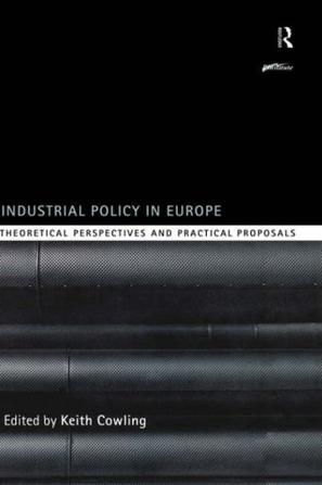 Industrial policy in Europe theoretical perspectives and practical proposals