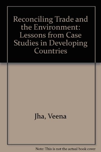 Reconciling trade and the environment lessons from case studies in developing countries