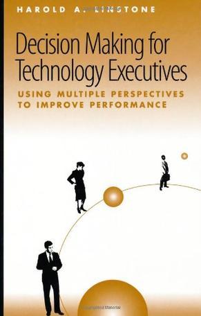 Decision making for technology executives using multiple perspectives to improved performance