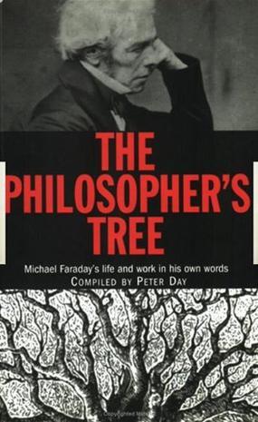 The philosopher's tree a selection of Michael Faraday's writings