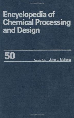 Encyclopedia of chemical processing and design