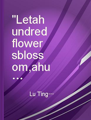 "Let a hundred flowers blossom, a hundred schools of thought contend!"