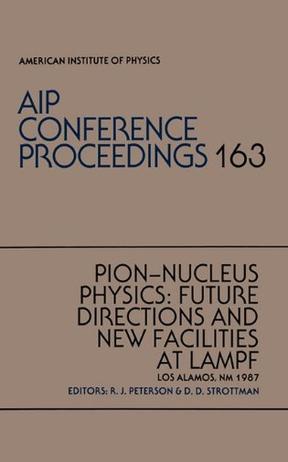 Pion-nucleus physics future directions and new facilities at LAMPF, Los Alamos, NM, 1987