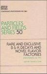 Rare and exclusive B & K decays and novel flavor factories Santa Monica, CA 1991
