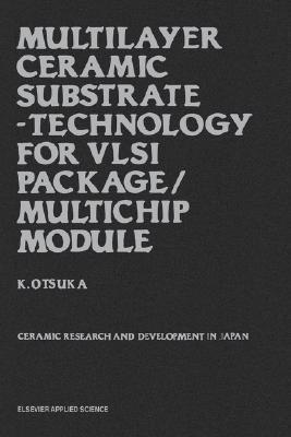 Multilayer ceramic substrate-technology for VLSI package/multichip module