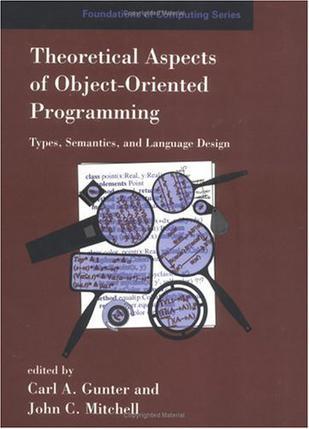 Theoretical aspects of object-oriented programming types, semantics, and language design