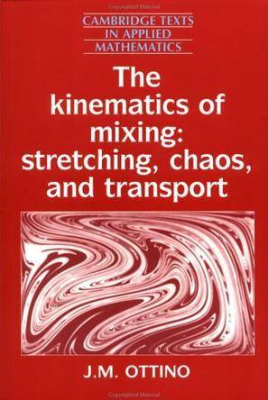 The kinematics of mixing stretching, chaos, and transport