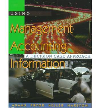 Using management accounting information a decision case approach