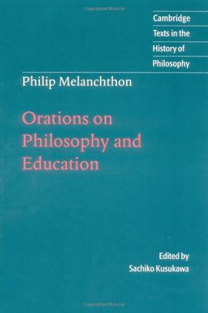 Philip Melanchthon orations on philosophy and education