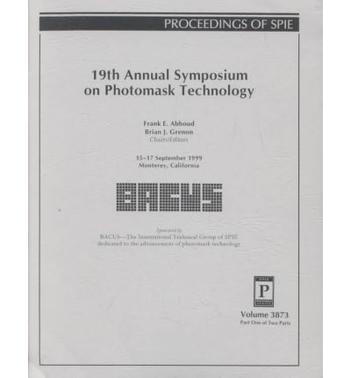 19th Annual Symposium on Photomask Technology 15-17 September 1999, Monterey, California