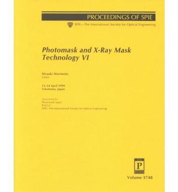 Photomask and X-ray mask technology VI 13-14 April, 1999, Yokohama, Japan