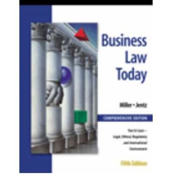Business law today comprehensive edition : text & cases, legal, ethical, regulatory, and international environment