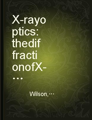 X-ray optics the diffraction of X-rays by finite and imperect crystals