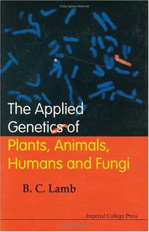 The applied genetics of plants, animals, humans and fungi