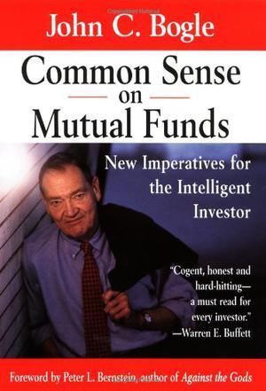 Common sense on mutual funds new imperatives for the intelligent investor